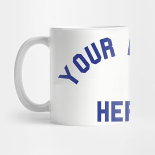 Your Name Here Mug